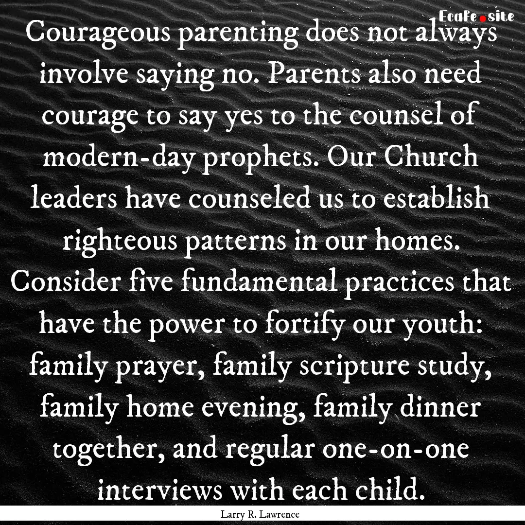 Courageous parenting does not always involve.... : Quote by Larry R. Lawrence