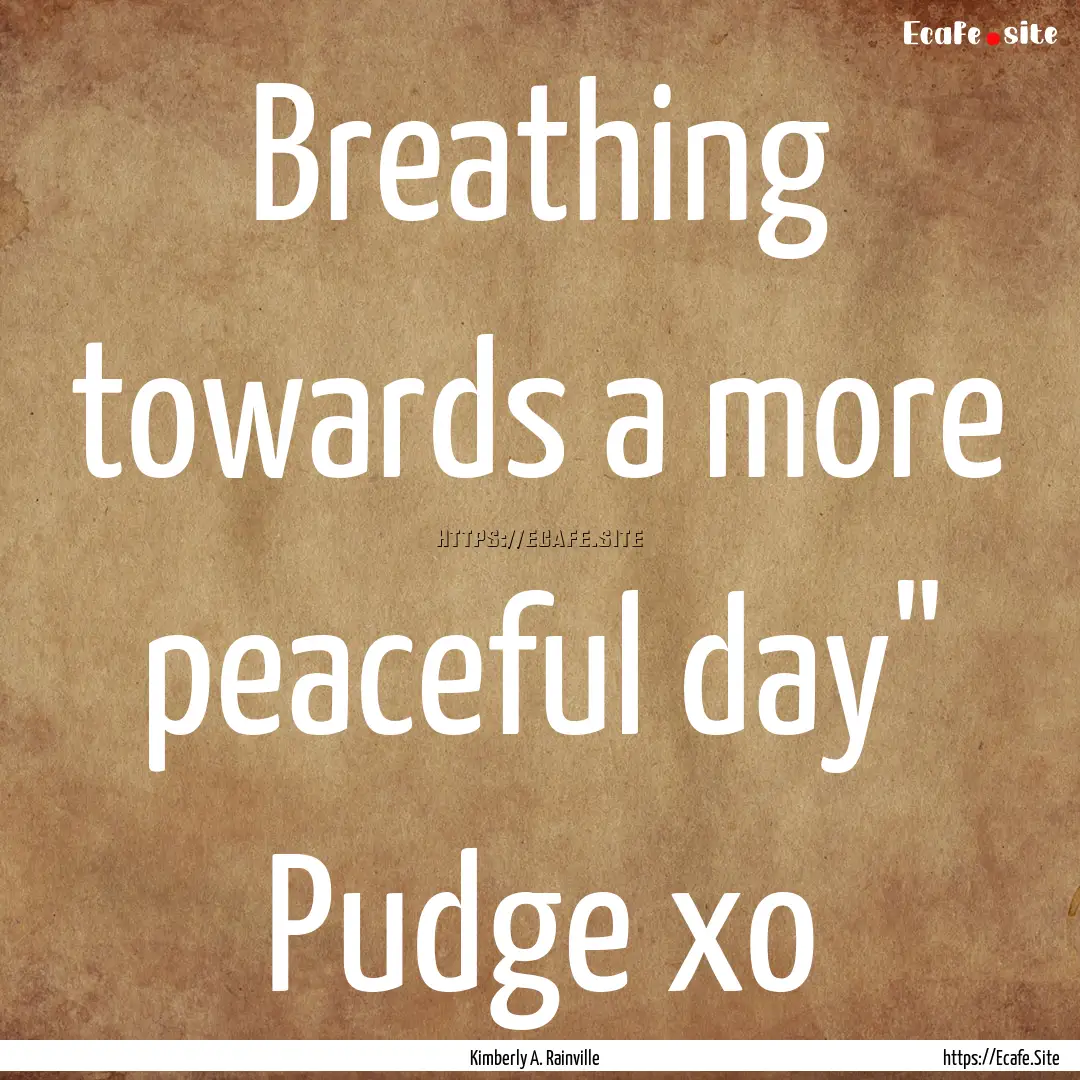 Breathing towards a more peaceful day