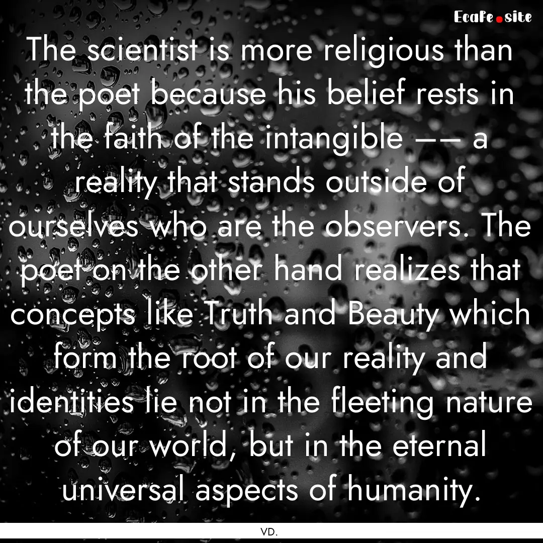 The scientist is more religious than the.... : Quote by VD.