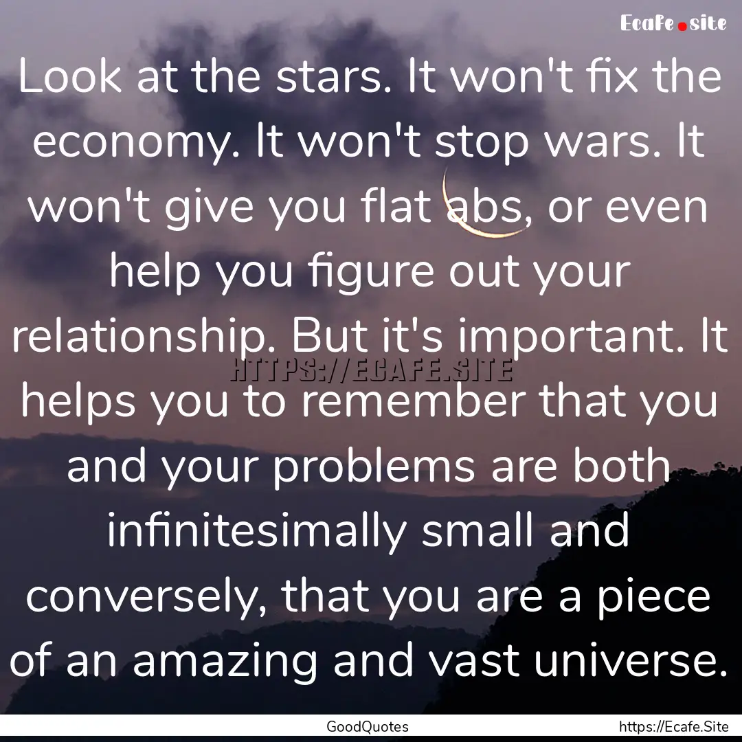 Look at the stars. It won't fix the economy..... : Quote by GoodQuotes