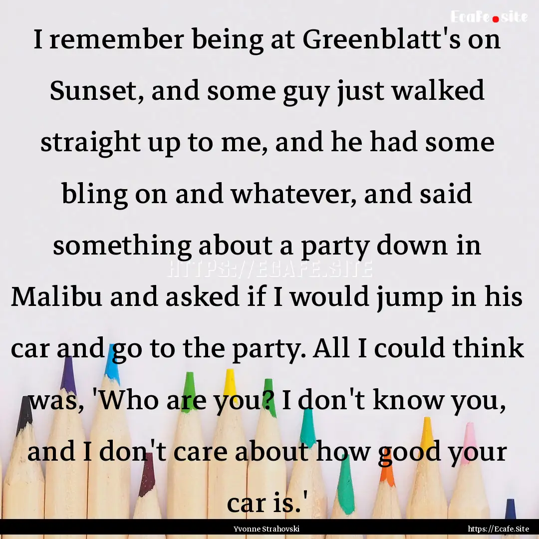 I remember being at Greenblatt's on Sunset,.... : Quote by Yvonne Strahovski