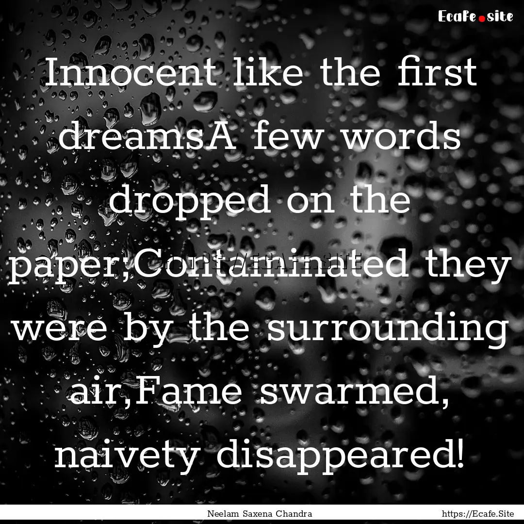 Innocent like the first dreamsA few words.... : Quote by Neelam Saxena Chandra