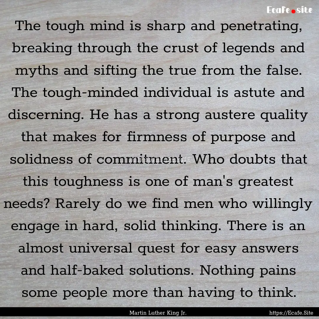 The tough mind is sharp and penetrating,.... : Quote by Martin Luther King Jr.