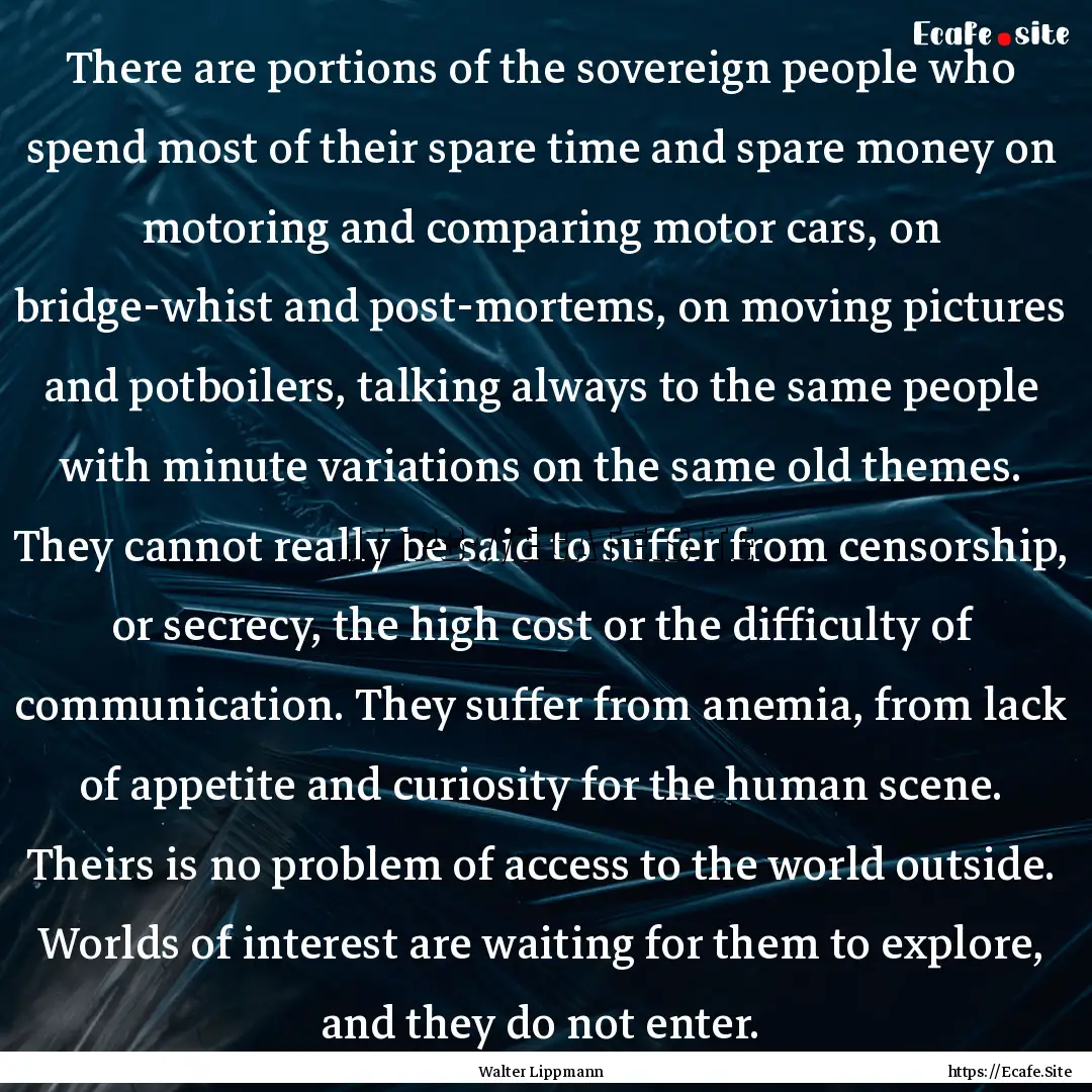 There are portions of the sovereign people.... : Quote by Walter Lippmann