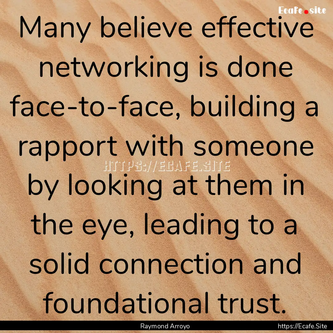 Many believe effective networking is done.... : Quote by Raymond Arroyo