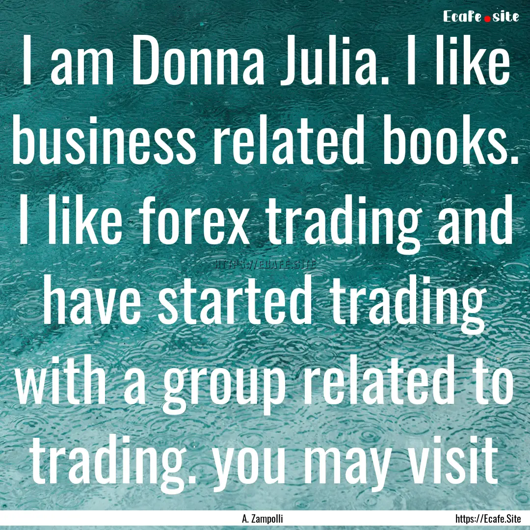 I am Donna Julia. I like business related.... : Quote by A. Zampolli