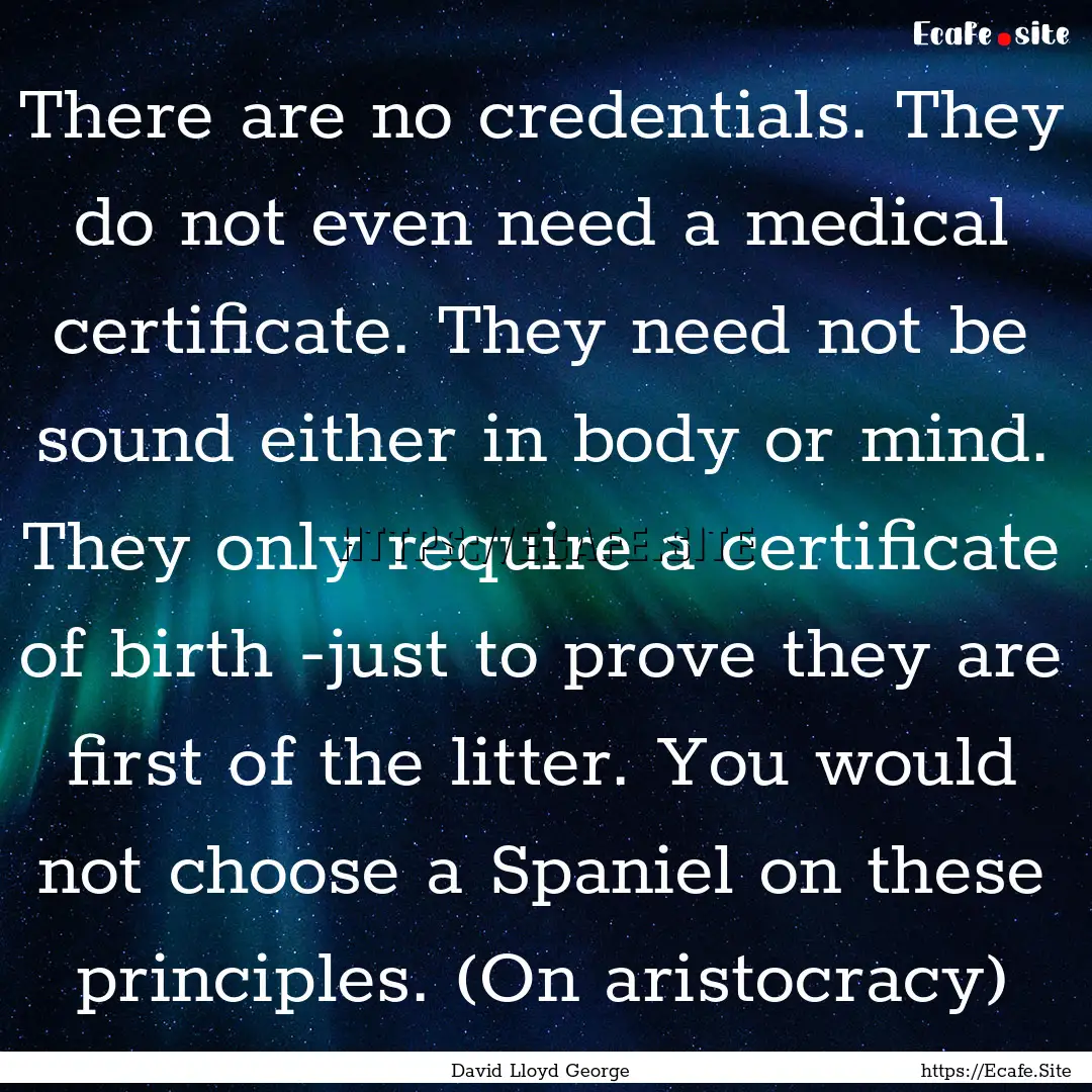 There are no credentials. They do not even.... : Quote by David Lloyd George