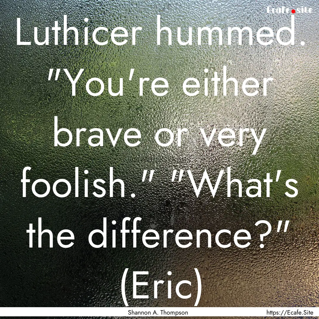 Luthicer hummed. 