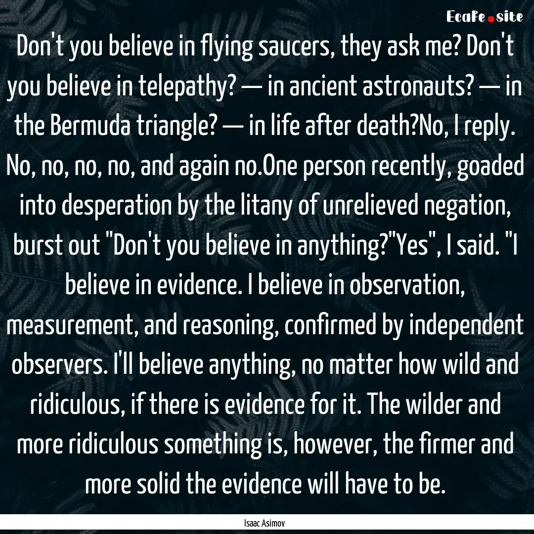 Don't you believe in flying saucers, they.... : Quote by Isaac Asimov