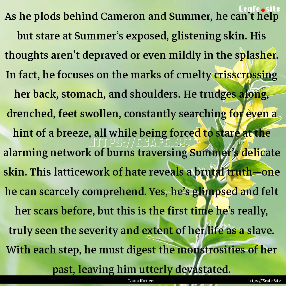 As he plods behind Cameron and Summer, he.... : Quote by Laura Kreitzer