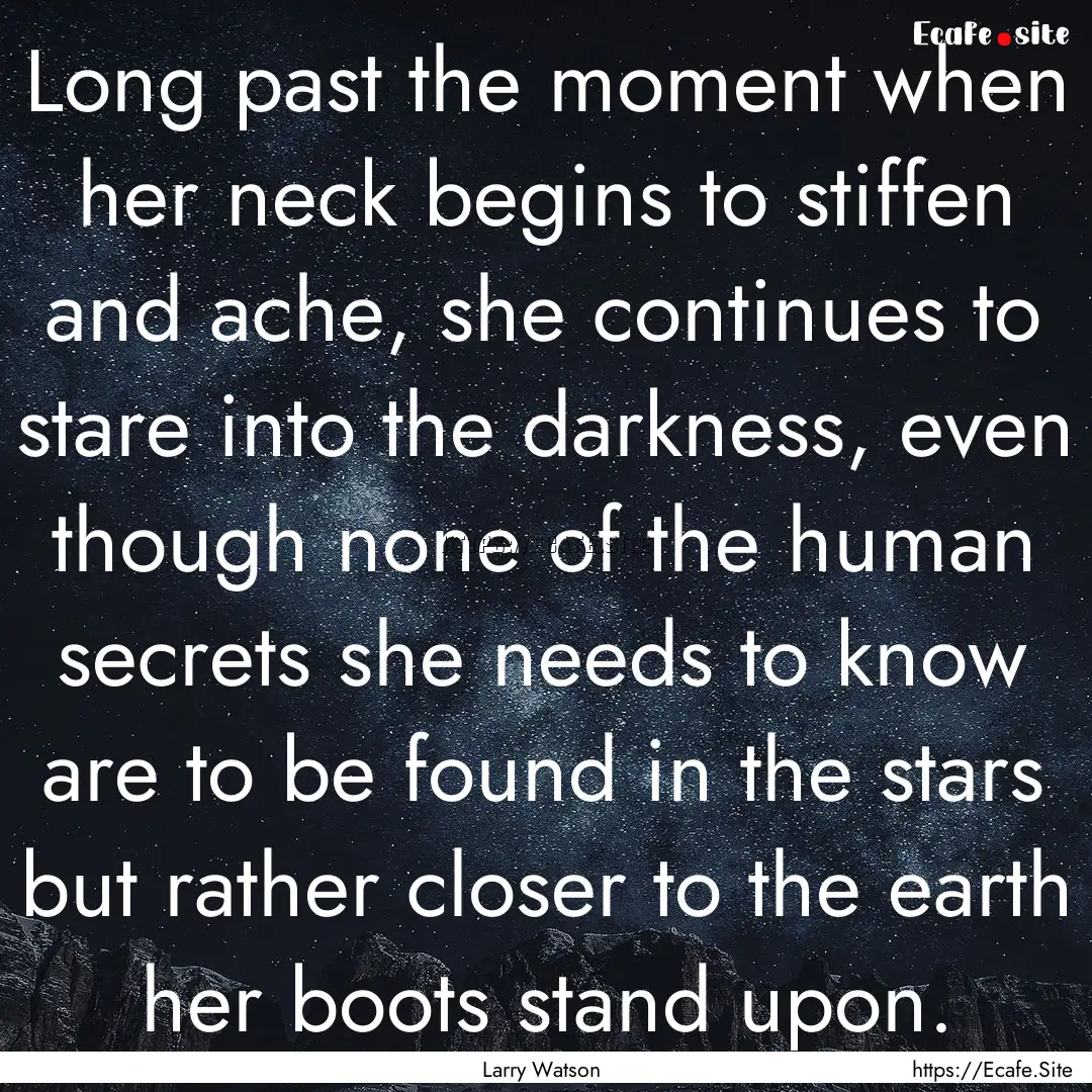 Long past the moment when her neck begins.... : Quote by Larry Watson