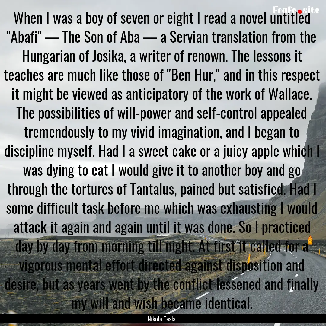 When I was a boy of seven or eight I read.... : Quote by Nikola Tesla