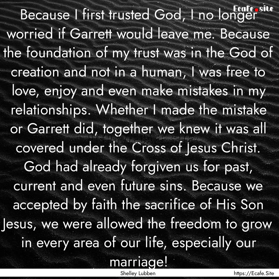 Because I first trusted God, I no longer.... : Quote by Shelley Lubben