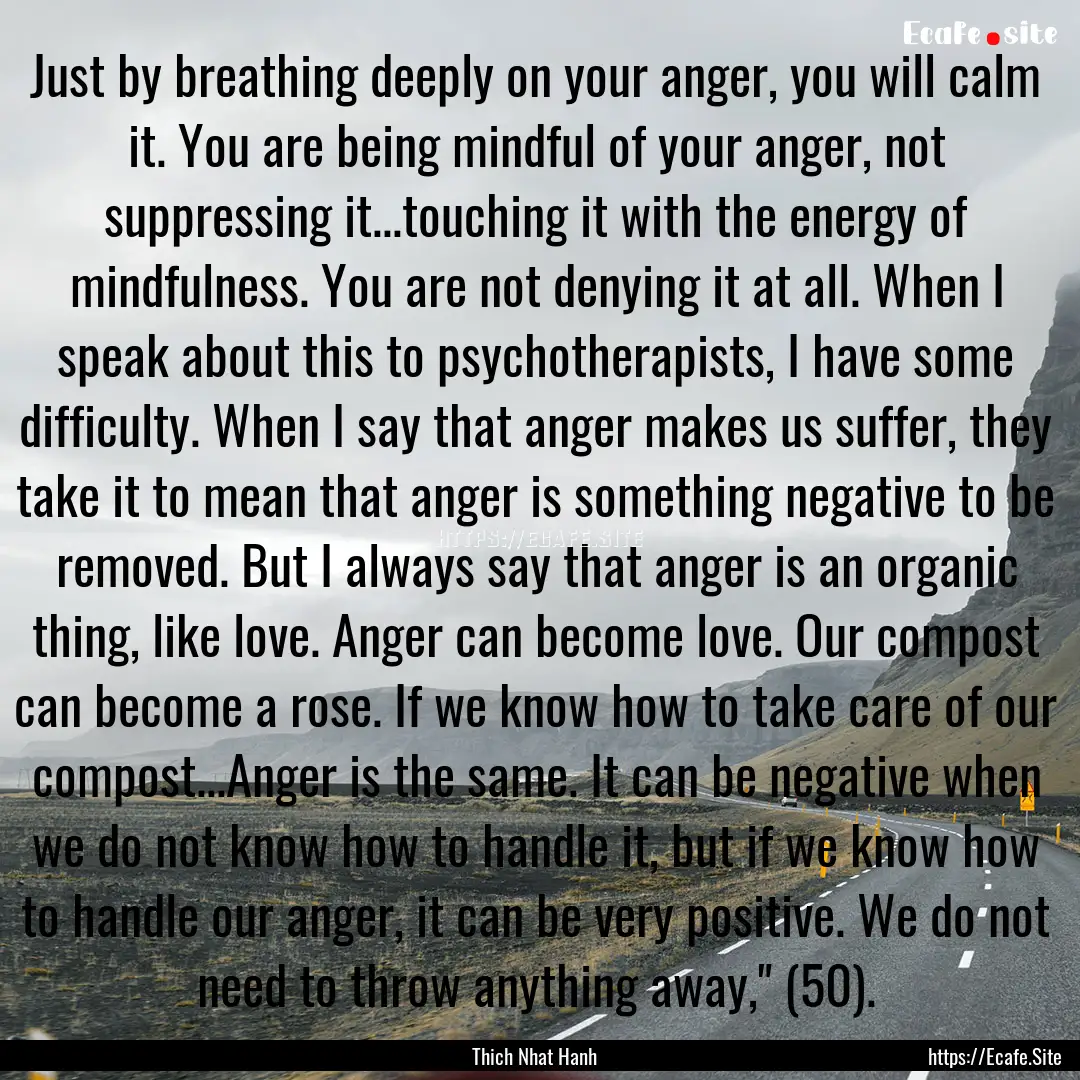 Just by breathing deeply on your anger, you.... : Quote by Thich Nhat Hanh