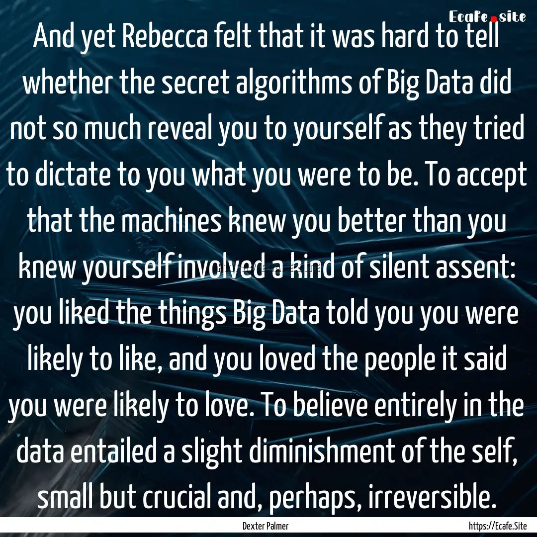 And yet Rebecca felt that it was hard to.... : Quote by Dexter Palmer