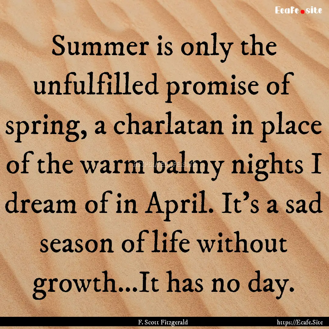 Summer is only the unfulfilled promise of.... : Quote by F. Scott Fitzgerald