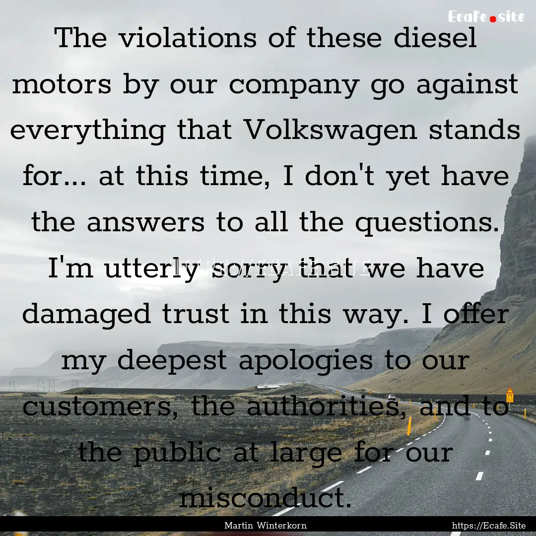 The violations of these diesel motors by.... : Quote by Martin Winterkorn