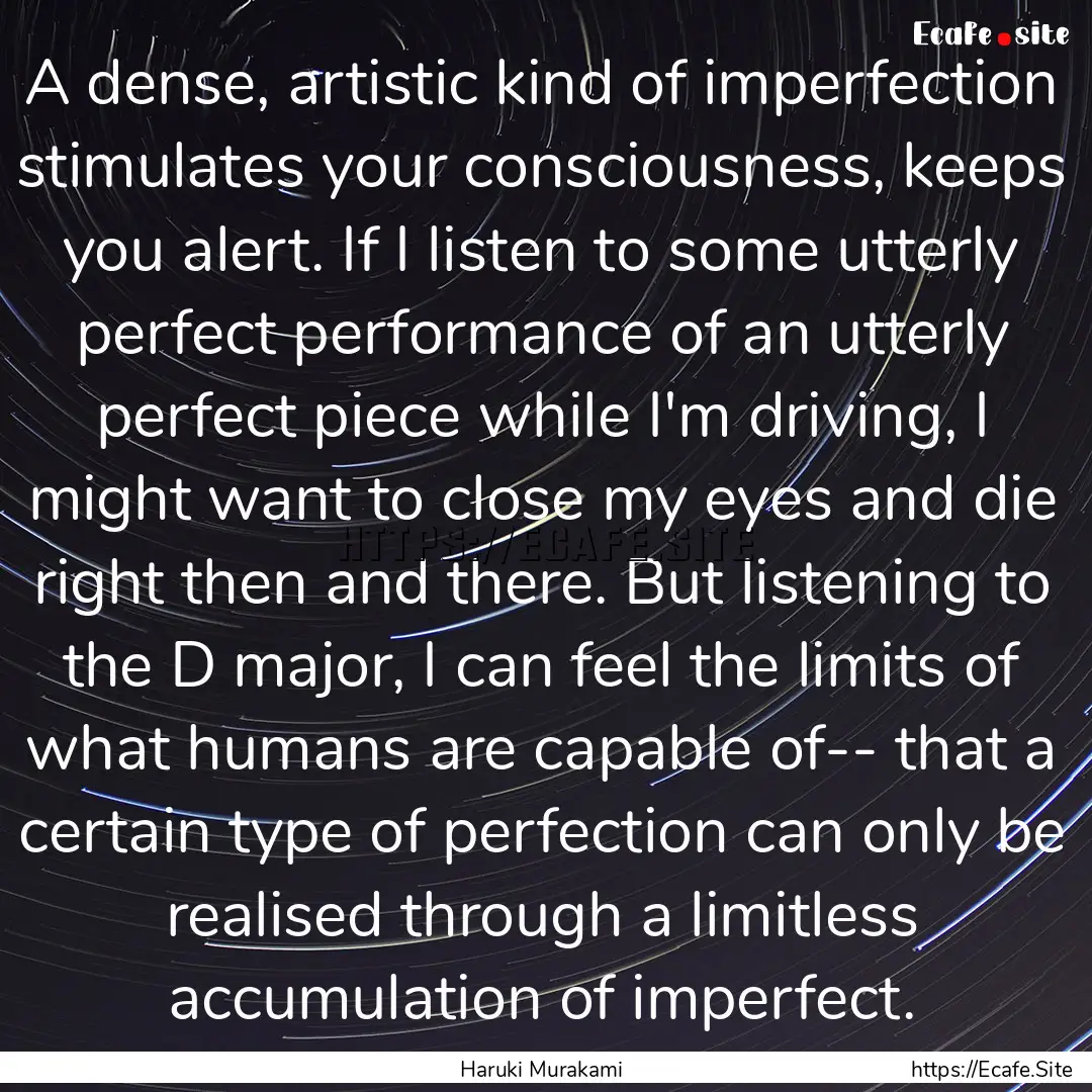 A dense, artistic kind of imperfection stimulates.... : Quote by Haruki Murakami