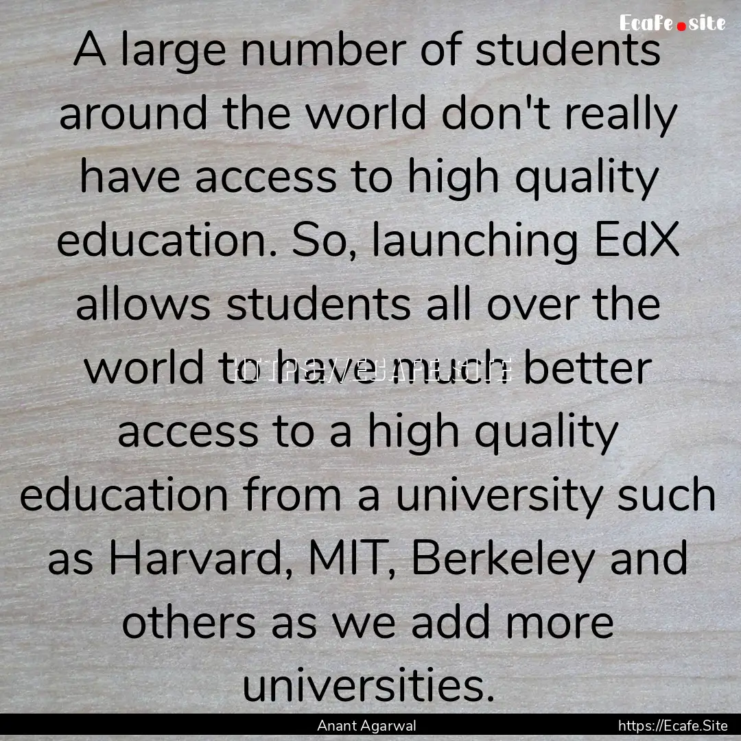 A large number of students around the world.... : Quote by Anant Agarwal