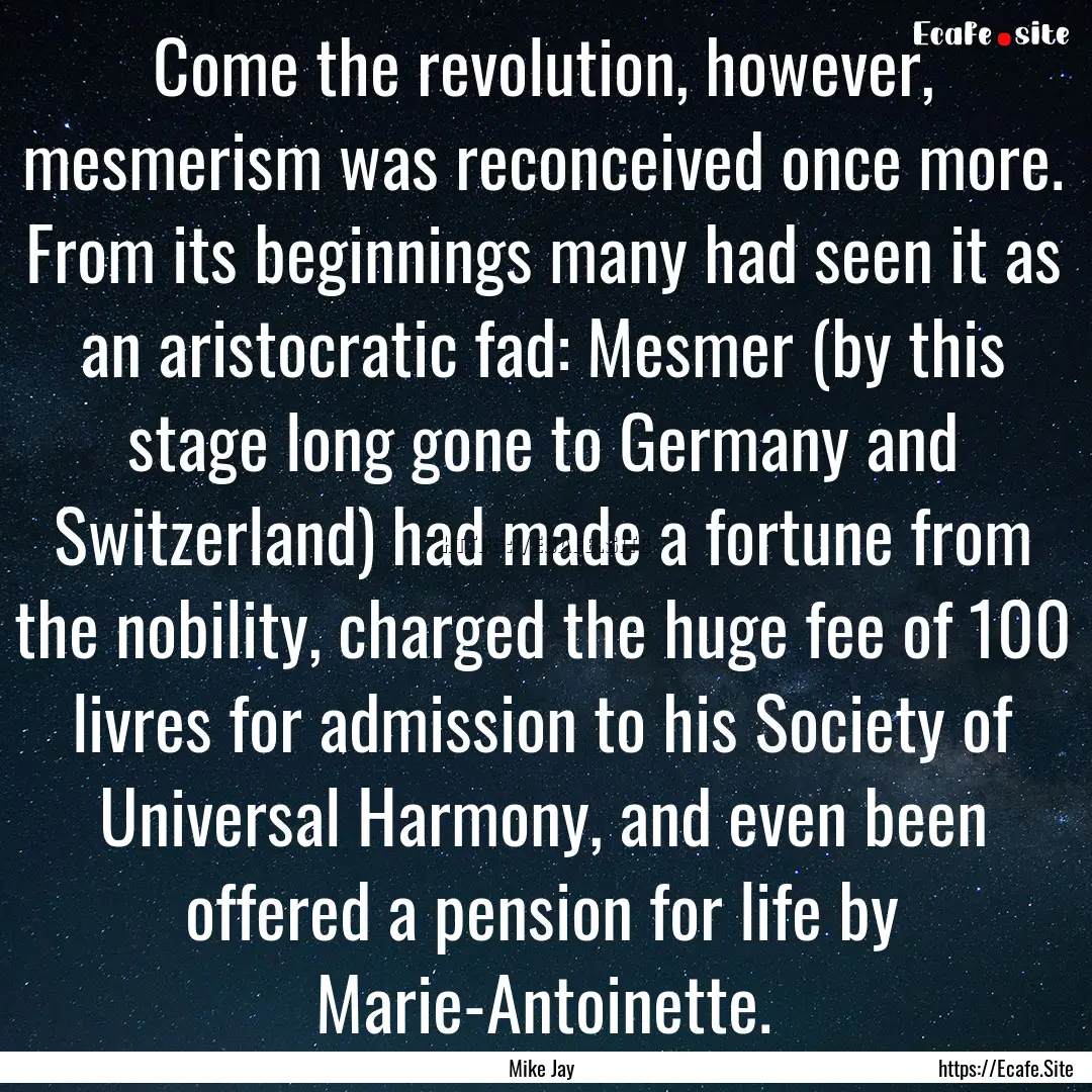 Come the revolution, however, mesmerism was.... : Quote by Mike Jay