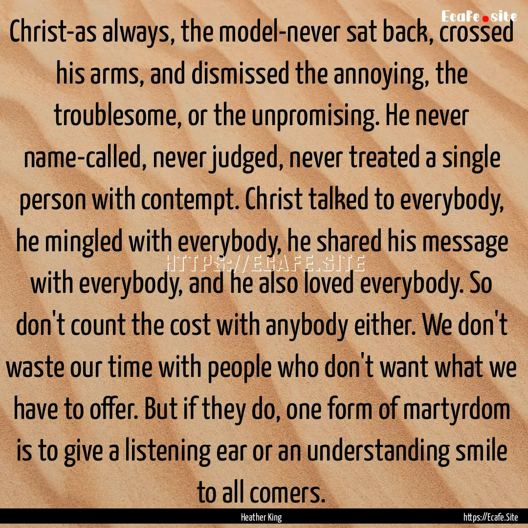 Christ-as always, the model-never sat back,.... : Quote by Heather King