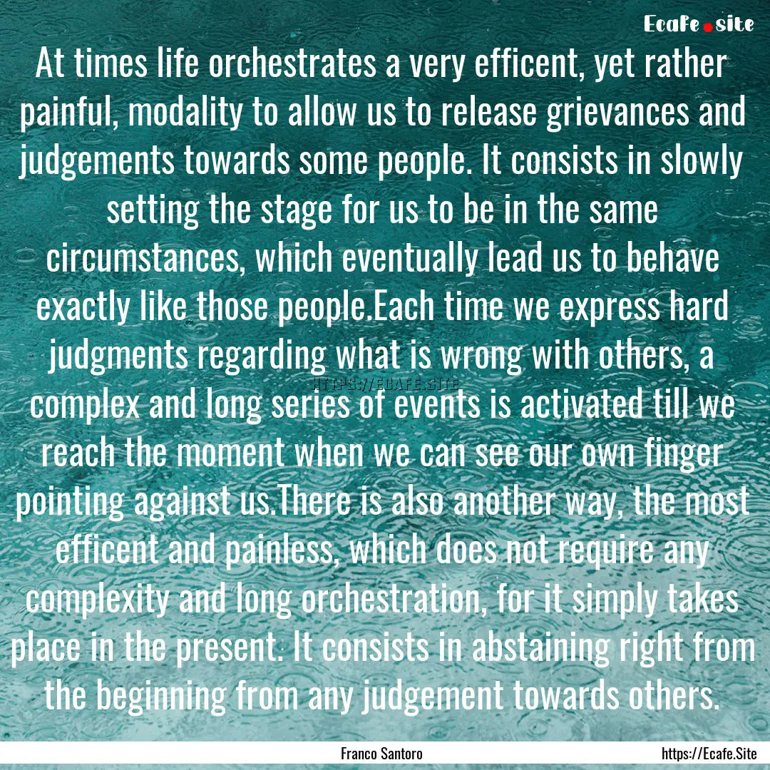 At times life orchestrates a very efficent,.... : Quote by Franco Santoro