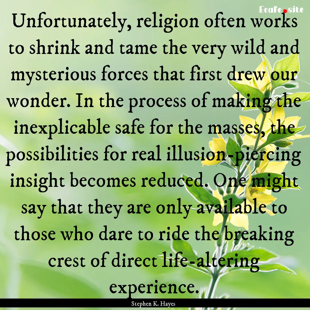 Unfortunately, religion often works to shrink.... : Quote by Stephen K. Hayes