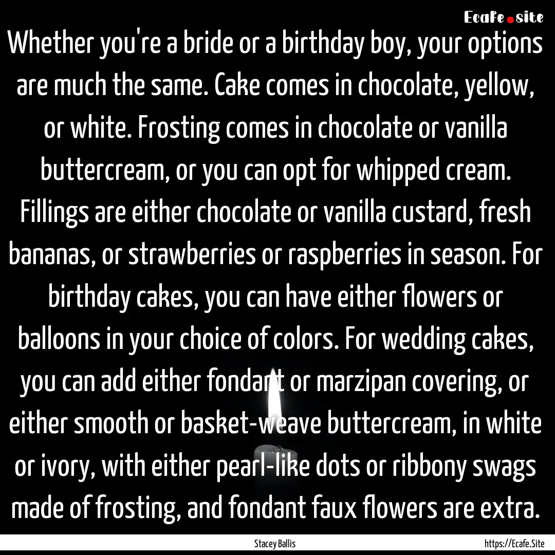 Whether you're a bride or a birthday boy,.... : Quote by Stacey Ballis