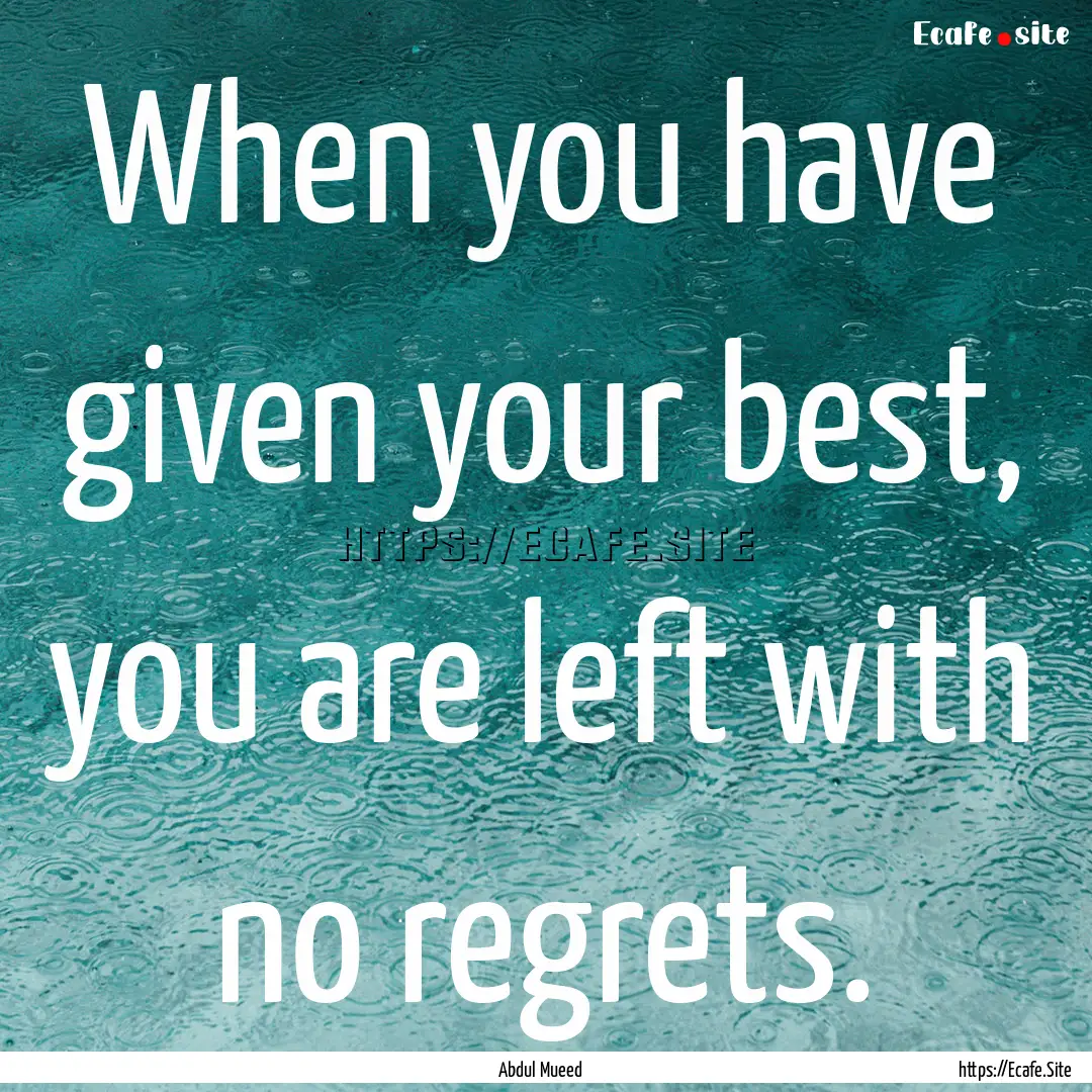 When you have given your best, you are left.... : Quote by Abdul Mueed