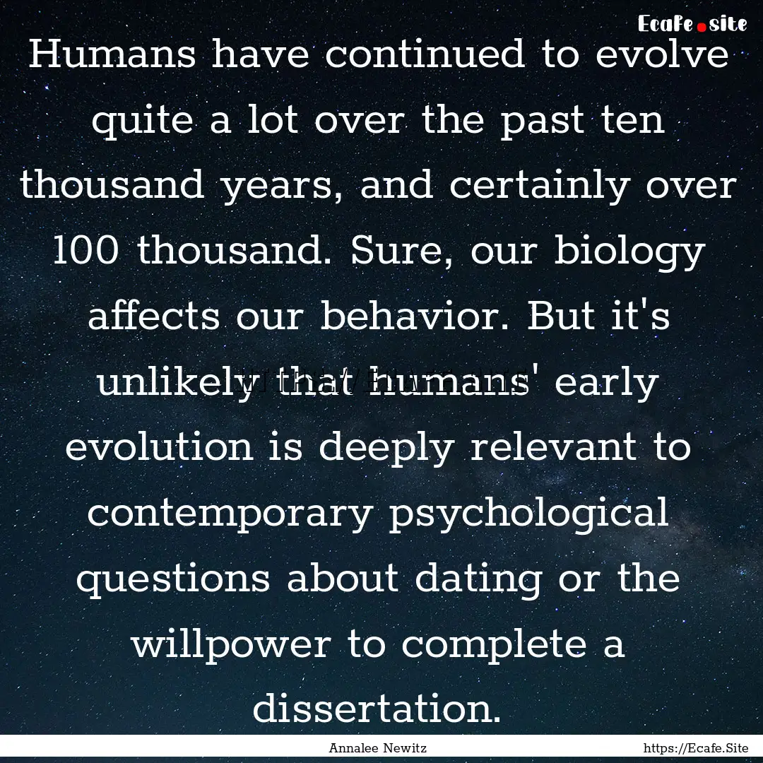 Humans have continued to evolve quite a lot.... : Quote by Annalee Newitz