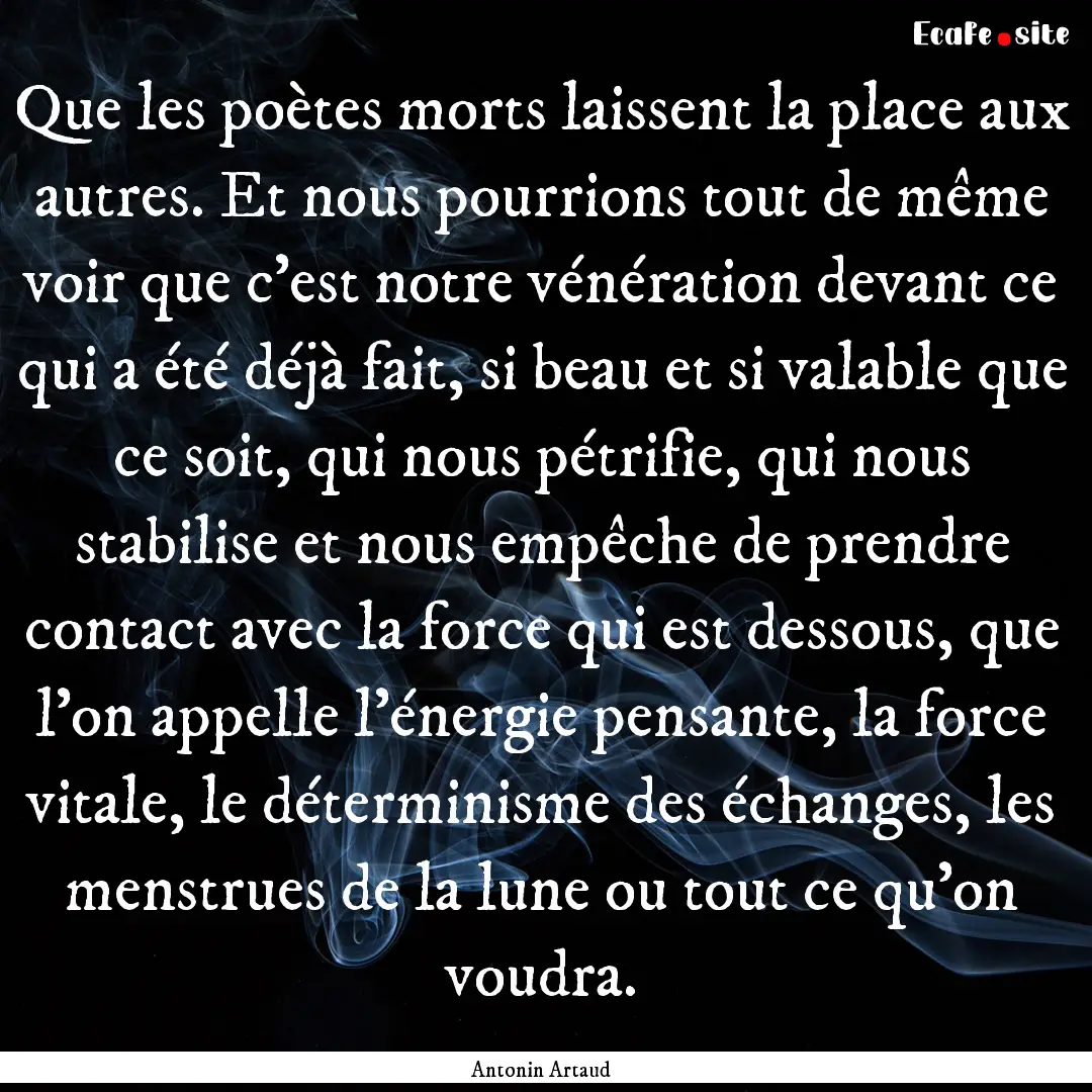 Que les poètes morts laissent la place aux.... : Quote by Antonin Artaud