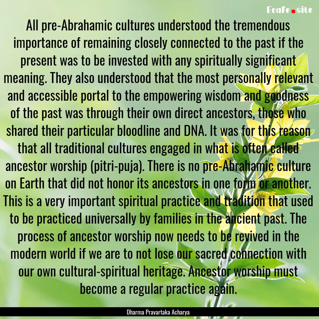 All pre-Abrahamic cultures understood the.... : Quote by Dharma Pravartaka Acharya