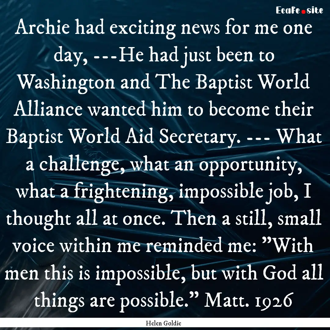 Archie had exciting news for me one day,.... : Quote by Helen Goldie