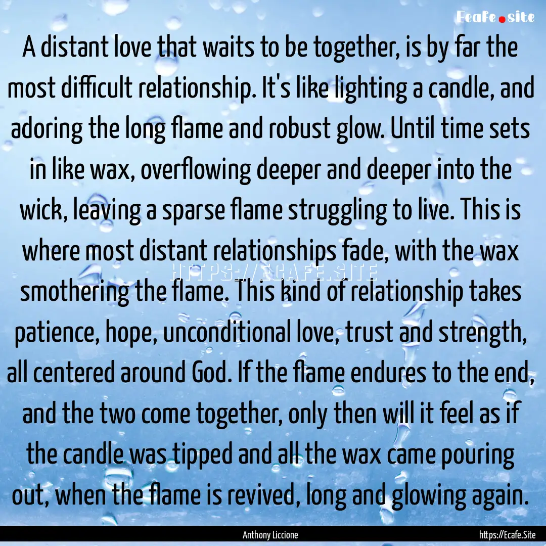 A distant love that waits to be together,.... : Quote by Anthony Liccione