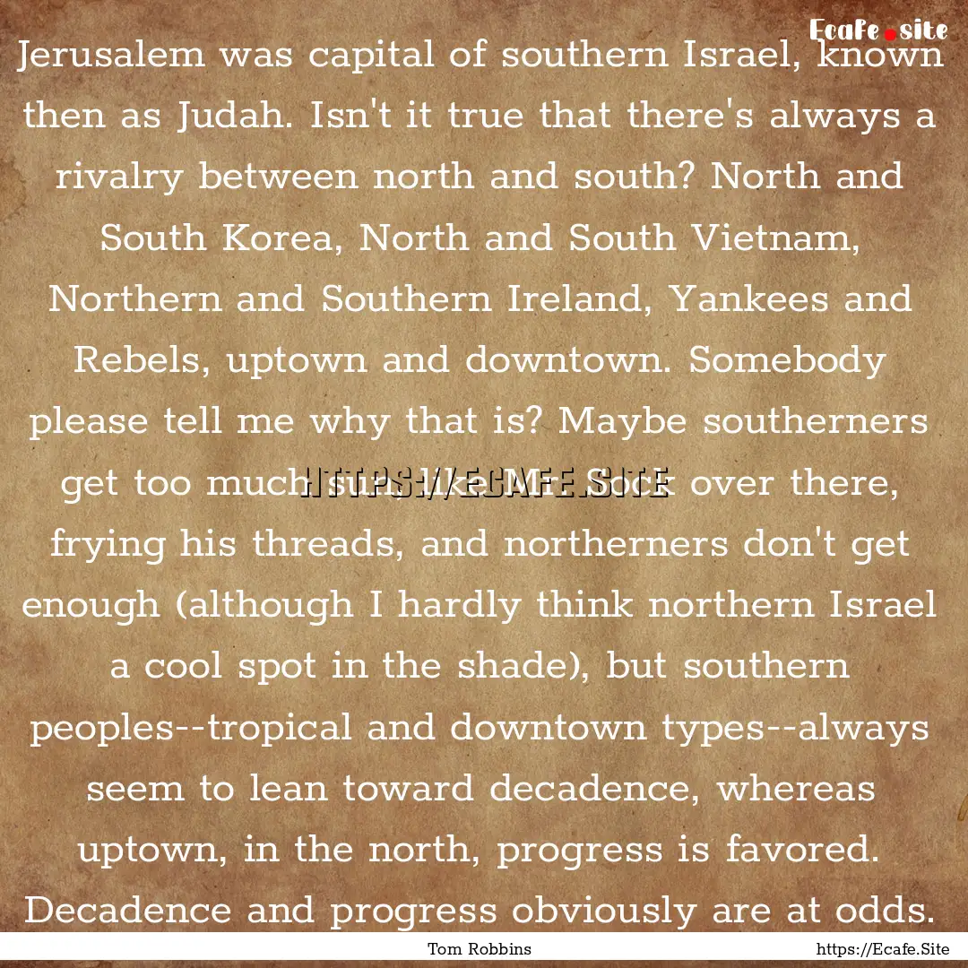 Jerusalem was capital of southern Israel,.... : Quote by Tom Robbins