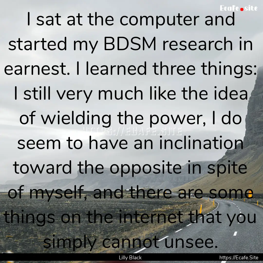 I sat at the computer and started my BDSM.... : Quote by Lilly Black