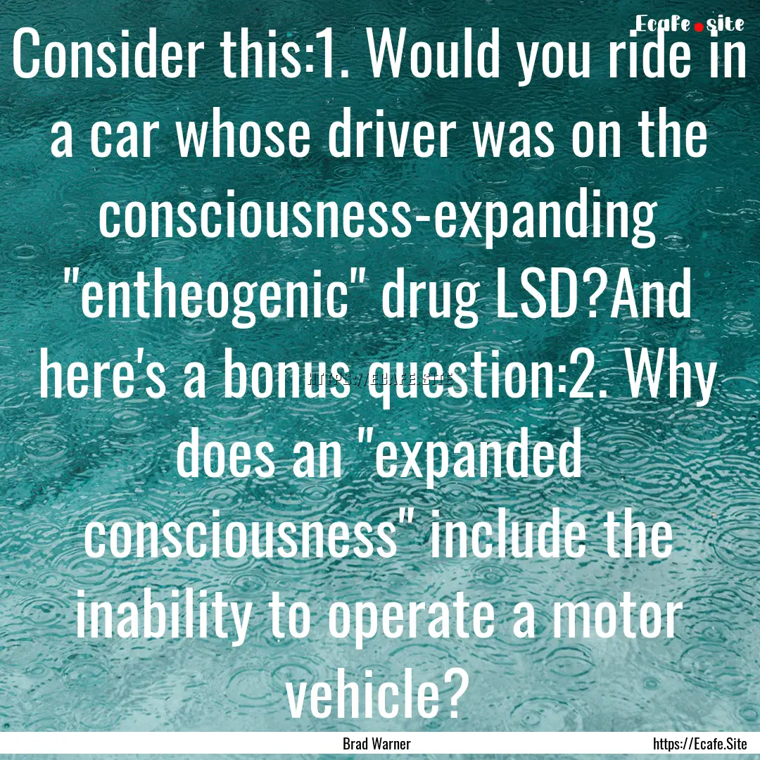 Consider this:1. Would you ride in a car.... : Quote by Brad Warner