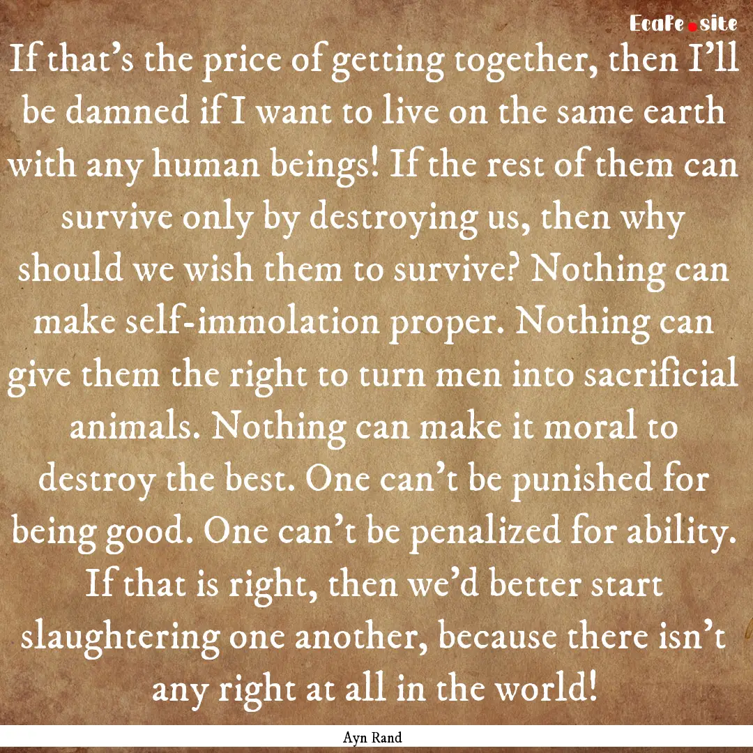 If that’s the price of getting together,.... : Quote by Ayn Rand