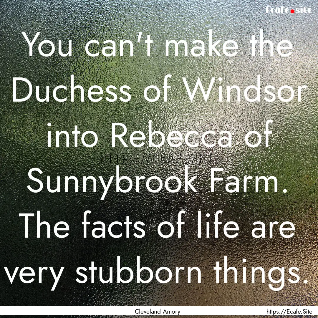 You can't make the Duchess of Windsor into.... : Quote by Cleveland Amory