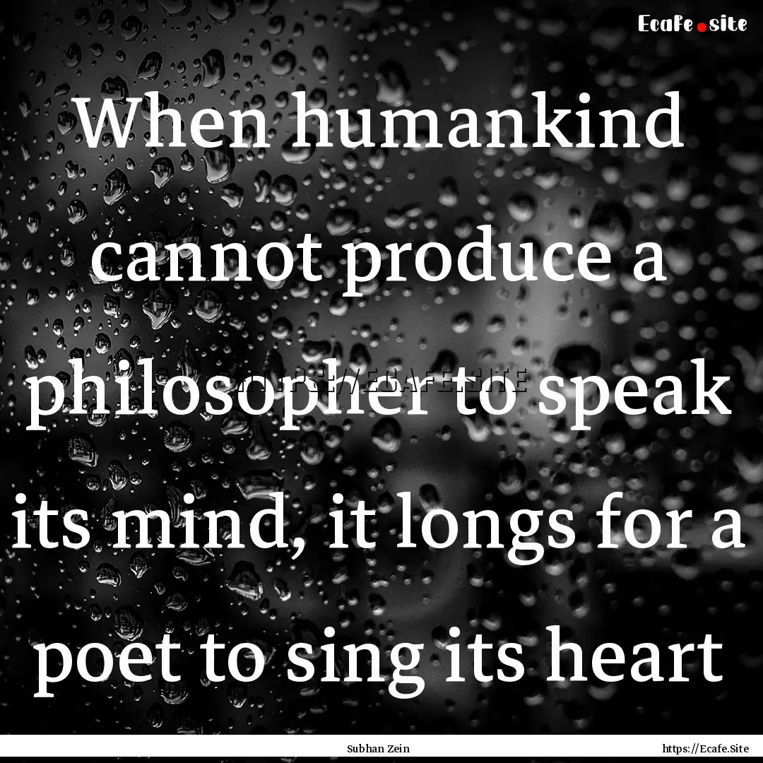 When humankind cannot produce a philosopher.... : Quote by Subhan Zein