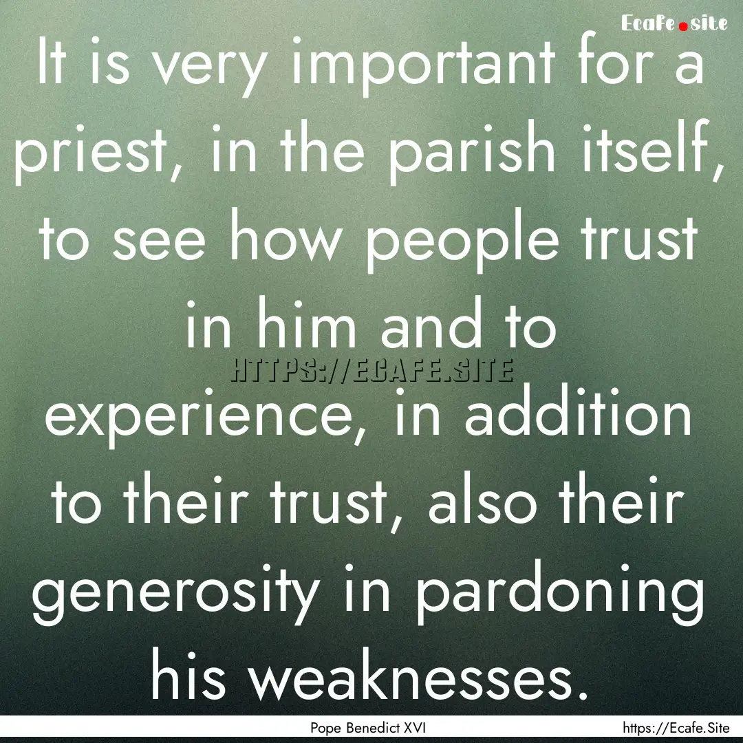 It is very important for a priest, in the.... : Quote by Pope Benedict XVI