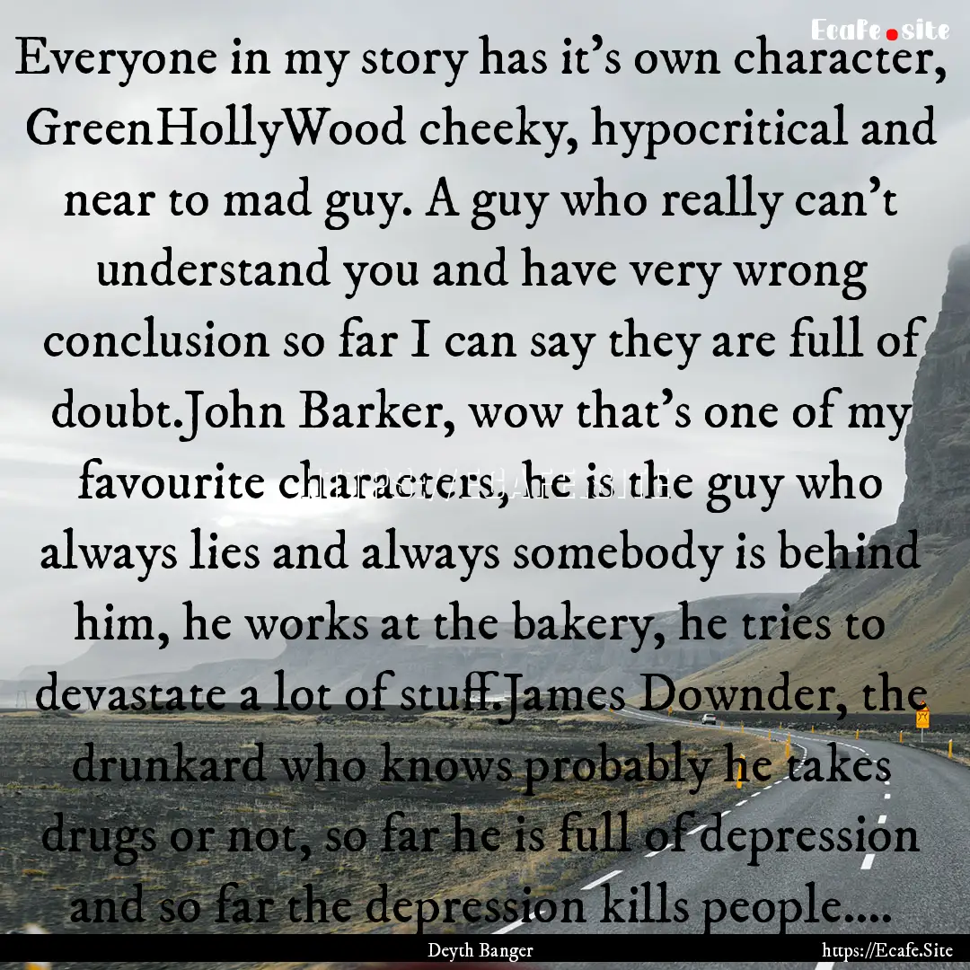 Everyone in my story has it's own character,.... : Quote by Deyth Banger