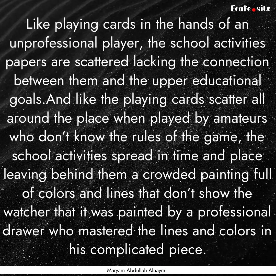 Like playing cards in the hands of an unprofessional.... : Quote by Maryam Abdullah Alnaymi