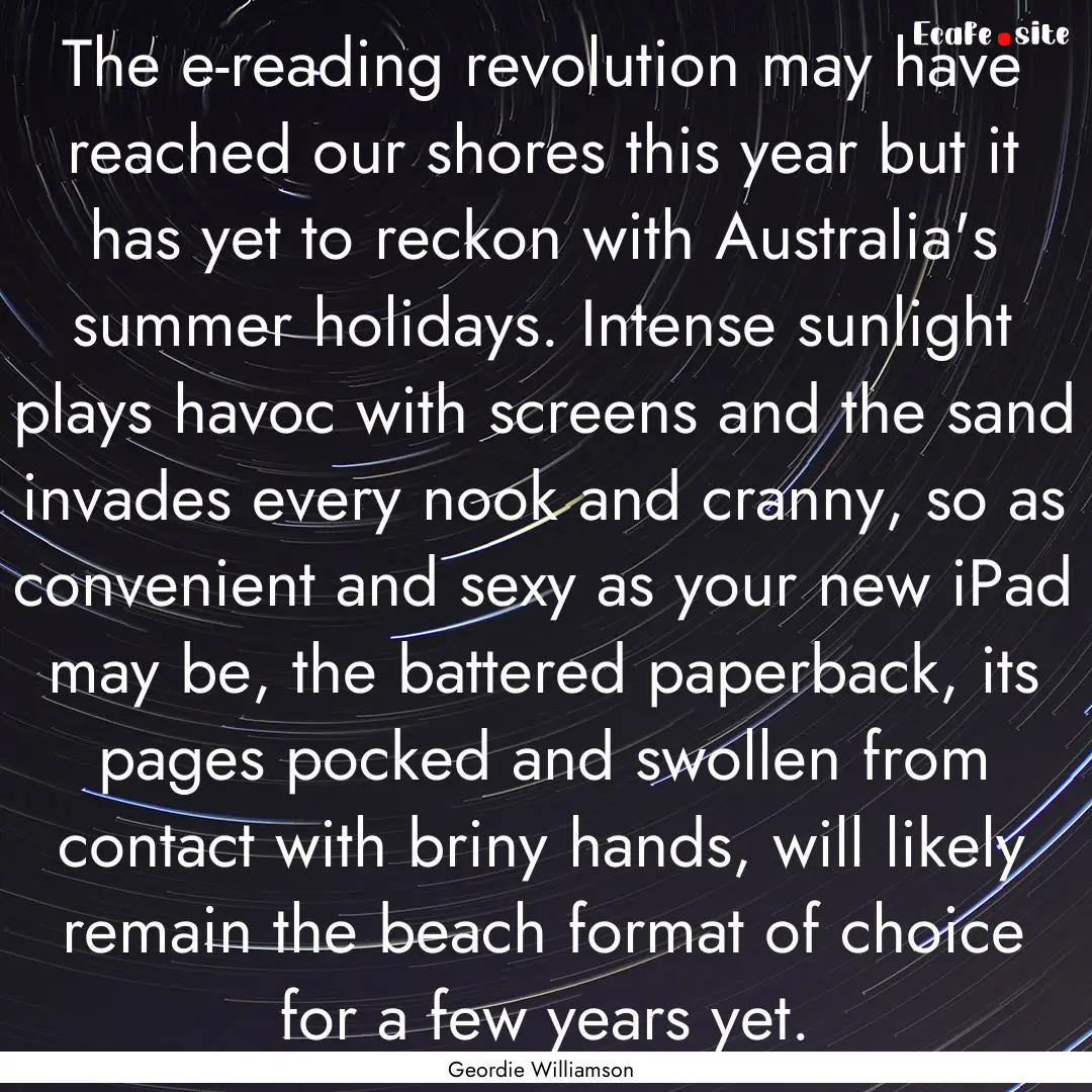 The e-reading revolution may have reached.... : Quote by Geordie Williamson