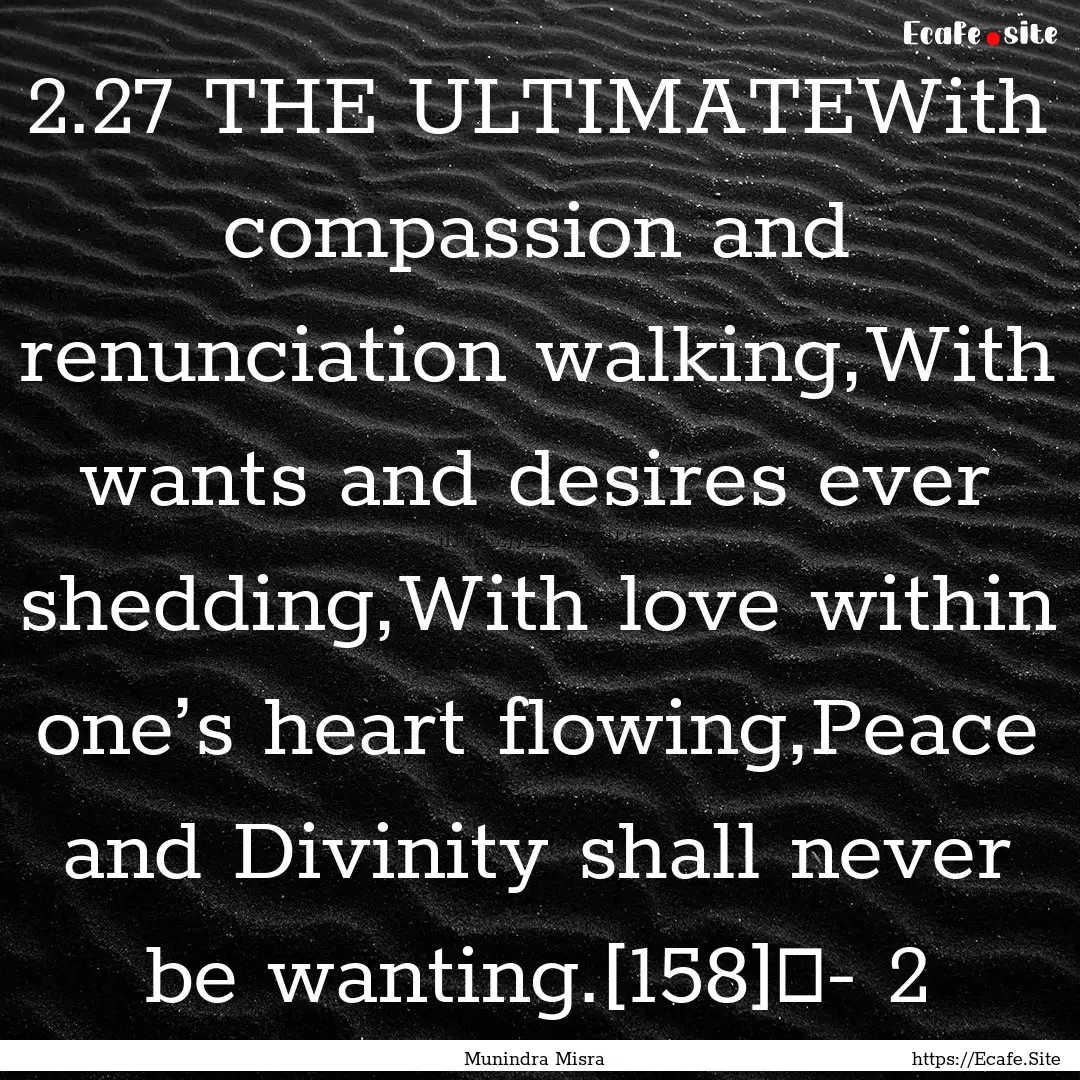 2.27 THE ULTIMATEWith compassion and renunciation.... : Quote by Munindra Misra