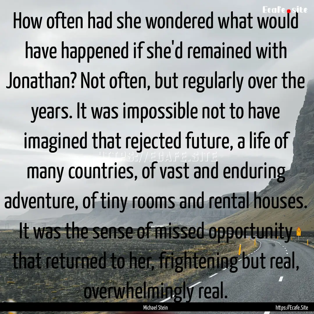 How often had she wondered what would have.... : Quote by Michael Stein