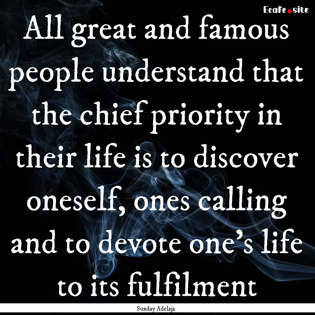 All great and famous people understand that.... : Quote by Sunday Adelaja