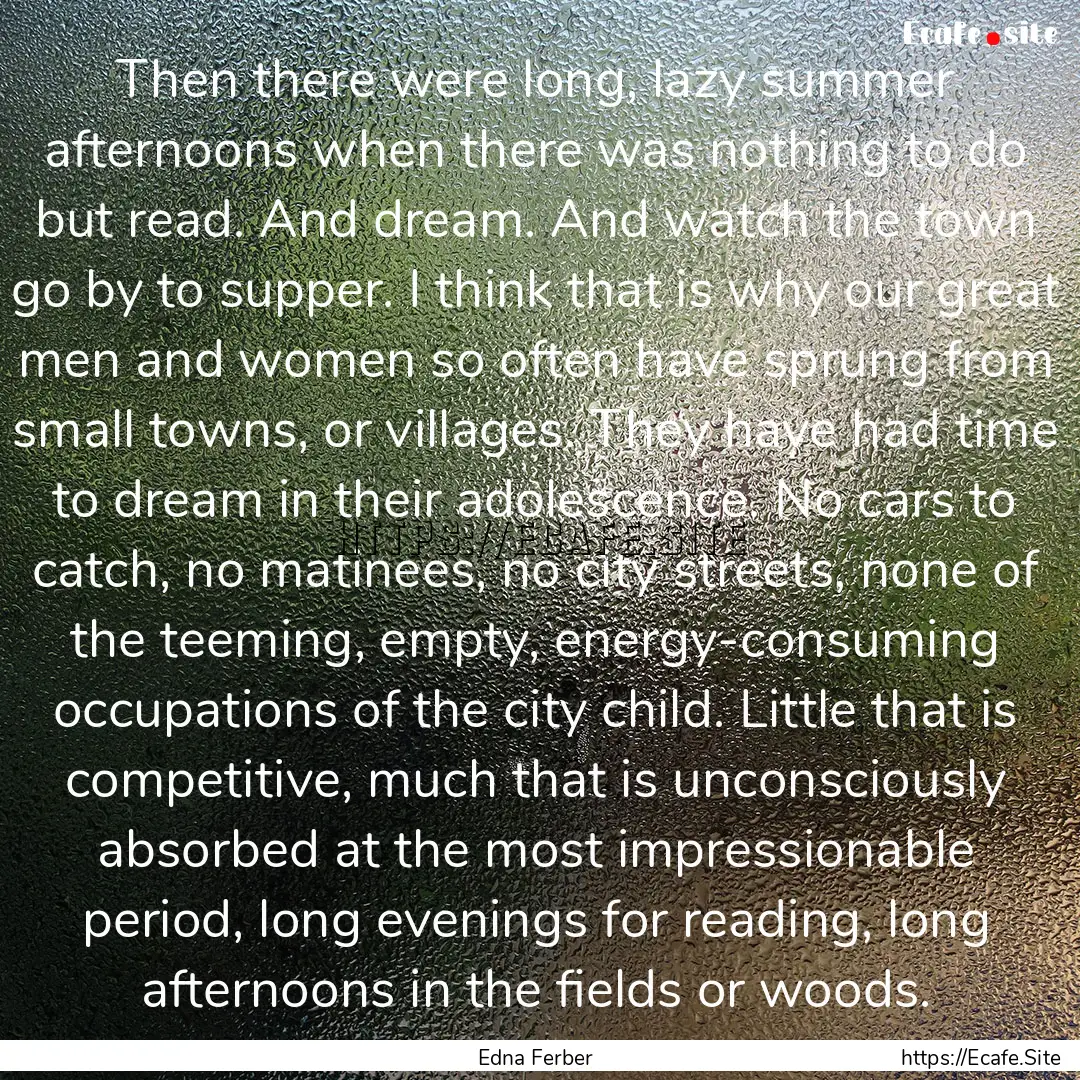 Then there were long, lazy summer afternoons.... : Quote by Edna Ferber