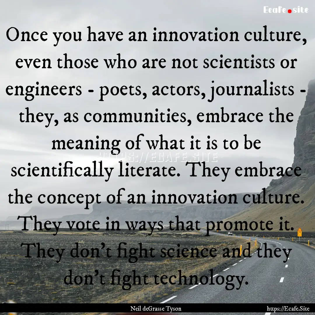 Once you have an innovation culture, even.... : Quote by Neil deGrasse Tyson