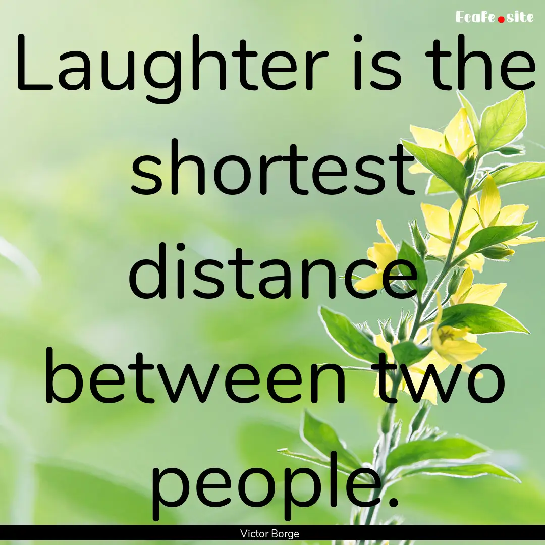 Laughter is the shortest distance between.... : Quote by Victor Borge